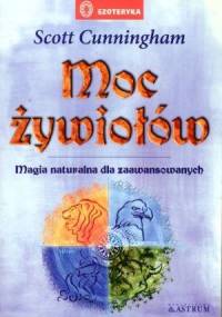 Moc żywiołów - Magia naturalna dla zaawansowanych - Scott Cunningham