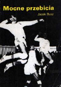 Mocne przebicia - Jacek Busz