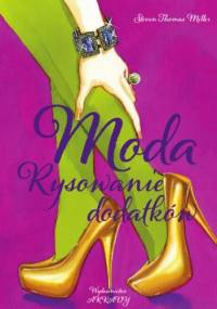 Moda. Rysowanie dodatków - Steven Thomas Miller