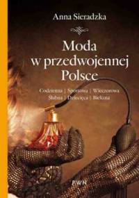 Moda w przedwojennej Polsce - Anna Sieradzka