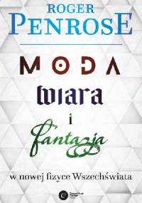 Moda, wiara i fantazja w nowej fizyce Wszechświata - Roger Penrose