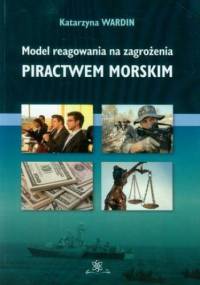Model reagowania na zagrożenia piractwem morskim - Wardin Katarzyna