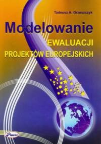 Modelowanie ewaluacji projektów europejskich - A. Grzeszczyk Tadeusz