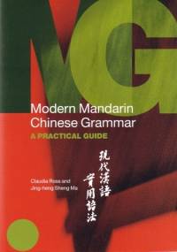 Modern Mandarin Chinese Grammar: A Practical Guide - Claudia Ross