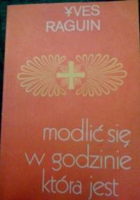 Modlić się w godzinie która jest - Yves Raguin