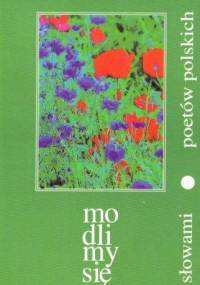 Modlimy się słowami poetów polskich - praca zbiorowa