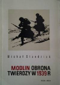 Modlin: Obrona twierdzy w 1939 roku - Michał Standziak