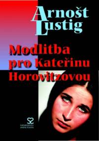 Modlitba pro Kateřinu Horovitzovou - Arnošt Lustig