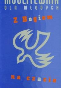 Modlitewnik dla młodych. Z Bogiem na czacie. - Wojciech Jędrzejewski OP