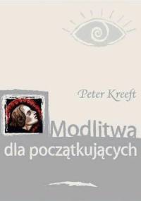 Modlitwa dla poczatkujących - Peter Kreeft