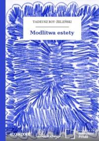 Modlitwa estety - Tadeusz Boy-Żeleński