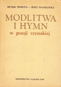 Modlitwa i hymn w poezji rzymskiej - Jerzy Danielewicz, Michał Swoboda