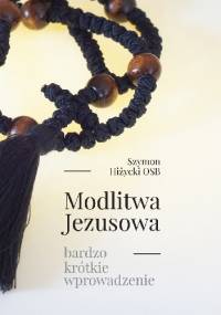 Modlitwa Jezusowa. Bardzo krótkie wprowadzenie - Szymon Hiżycki OSB