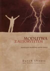 Modlitwa z autorytetem - Dutch Sheets