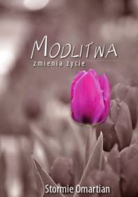 Modlitwa zmienia życie - Stormie Omartian