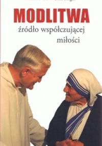 Modlitwa źródło współczującej miłości - Matka Teresa, Roger Schütz