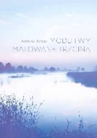 Modlitwy malowane trzciną - Adriana Jarosz