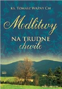 Modlitwy na trudne chwile - ks. Tomasz Ważny CM