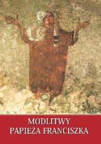 Modlitwy papieża Franciszka - Franciszek (papież)