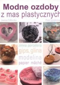 Modne ozdoby z mas plastycznych - Joanna Tołłoczko, Piotr Syndoman