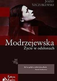 Modrzejewska. Życie w odsłonach - Józef Szczublewski