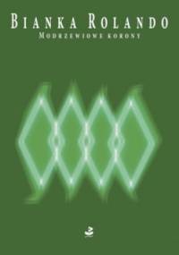 Modrzewiowe korony - Bianka Rolando