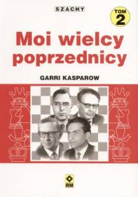 Moi wielcy poprzednicy t. 2 - Garri Kasparow