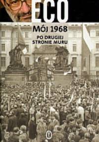 Mój 1968. Po drugiej stronie muru - Umberto Eco