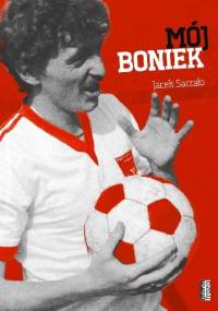Mój Boniek - Jacek Sarzało