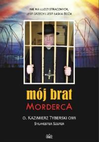 Mój brat morderca - Kazimierz Tyberski