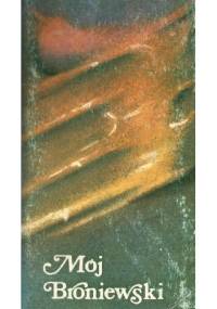 Mój Broniewski - praca zbiorowa