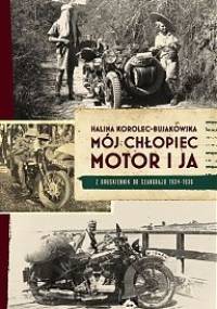Mój chłopiec, motor i ja - Halina Korolec-Bujakowska