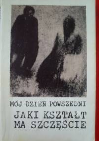 Mój Dzień Powszedni. Jaki kształt ma szczęście