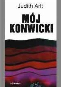 Mój Konwicki - Judith Arlt