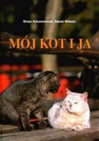 Mój kot i ja - Sarah Wilson, Brian Kilcommons