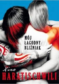 Mój łagodny bliźniak - Nino Haratischwili