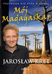 Mój Madagaskar - Jarosław Kret
