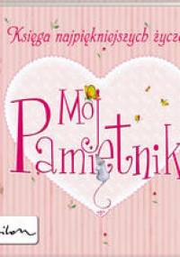 Mój pamiętnik. Księga najpiękniejszych życzeń - Edyta Zarębska