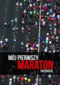 Mój pierwszy maraton - Tim Rogers