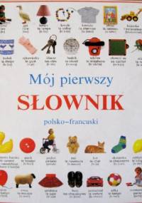 Mój pierwszy słownik polsko-francuski - praca zbiorowa