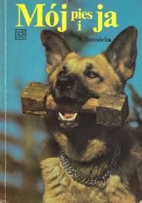 Mój pies i ja - Antoni Brzezicha, Barbara Walczyna