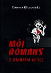 Mój romans z diabłem w tle - Danuta Kłosowska