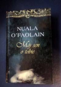 Mój sen o Tobie - Nuala O'Faolain