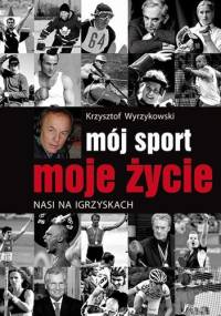 Mój sport,  moje życie. Nasi na igrzyskach - Krzysztof Wyrzykowski
