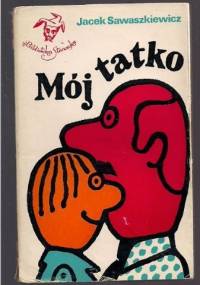 Mój tatko - Jacek Sawaszkiewicz