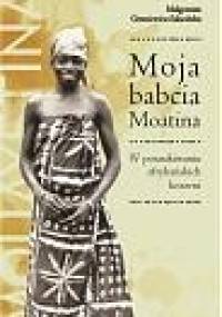 Moja babcia Moatina - Małgorzata Grzesiewicz-Sałacińska