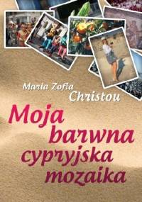 Moja barwna cypryjska mozaika - Maria Zofia Christou
