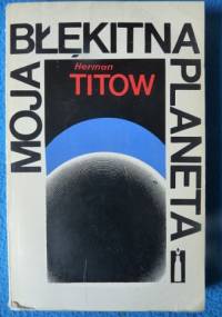 Moja błękitna planeta - Herman Titow