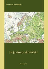 Moja droga do Polski - Kazimierz Sobolewski