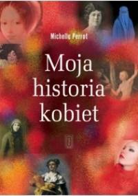 Moja historia kobiet - Michelle Perrot